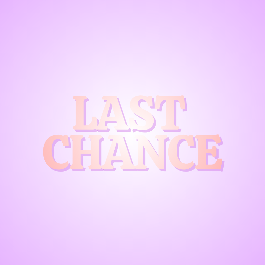 LAST CHANCE!!!!!!!!